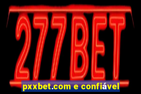 pxxbet.com e confiável